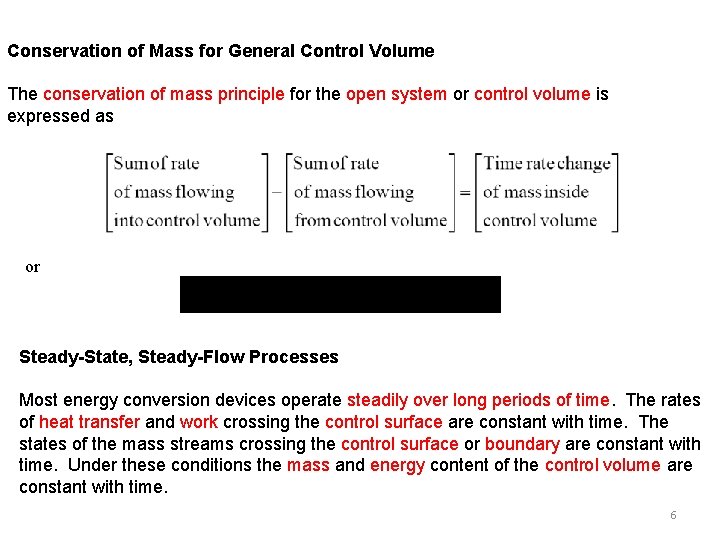 Conservation of Mass for General Control Volume The conservation of mass principle for the