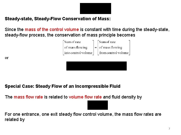 Steady-state, Steady-Flow Conservation of Mass: Since the mass of the control volume is constant