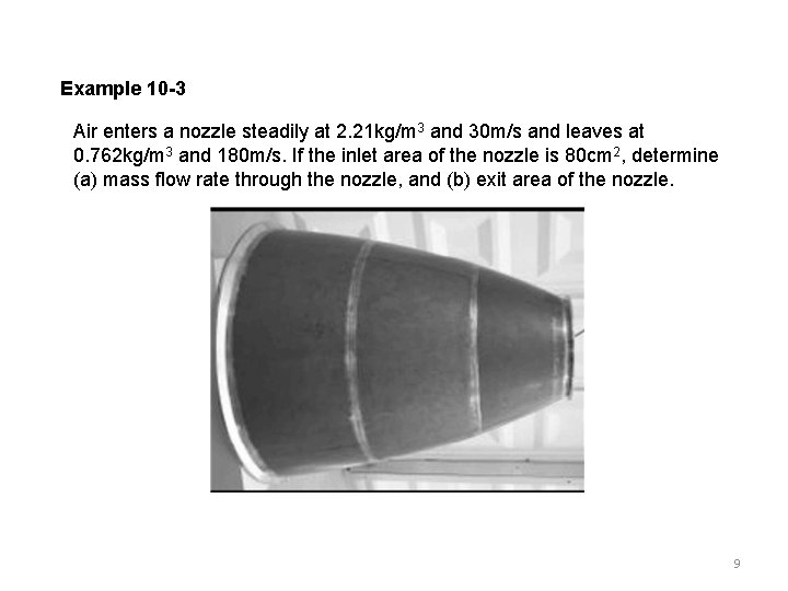 Example 10 -3 Air enters a nozzle steadily at 2. 21 kg/m 3 and