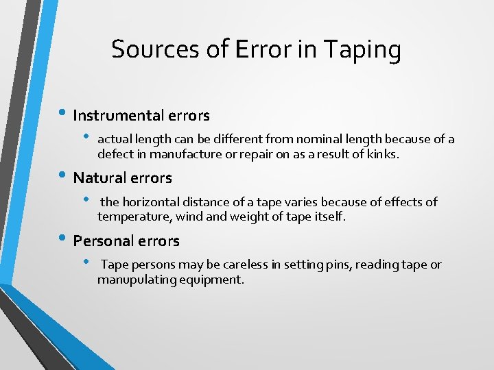 Sources of Error in Taping • Instrumental errors • actual length can be different