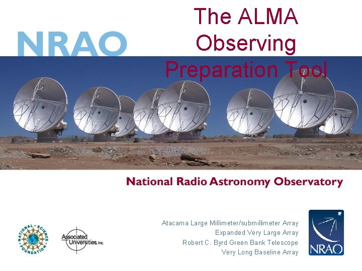 The ALMA Observing Preparation Tool Atacama Large Millimeter/submillimeter Array Expanded Very Large Array Robert