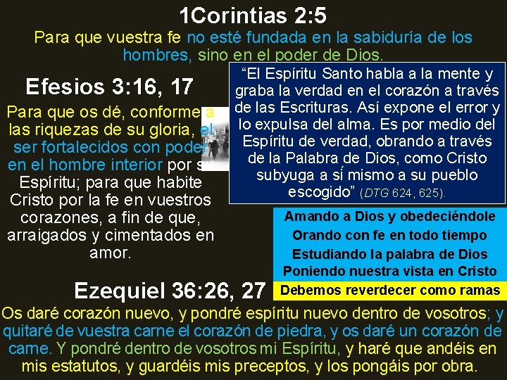 1 Corintias 2: 5 Para que vuestra fe no esté fundada en la sabiduría