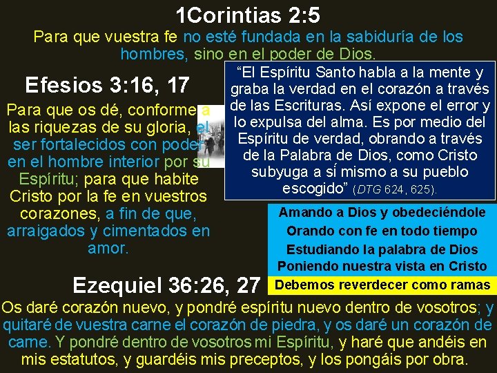 1 Corintias 2: 5 Para que vuestra fe no esté fundada en la sabiduría