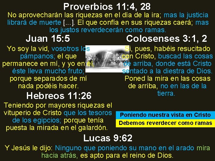 Proverbios 11: 4, 28 No aprovecharán las riquezas en el día de la ira;