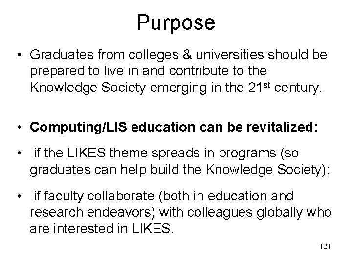 Purpose • Graduates from colleges & universities should be prepared to live in and