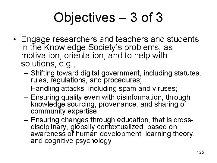 Objectives – 3 of 3 • Engage researchers and teachers and students in the