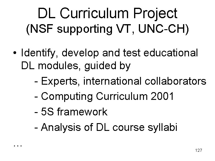 DL Curriculum Project (NSF supporting VT, UNC-CH) • Identify, develop and test educational DL