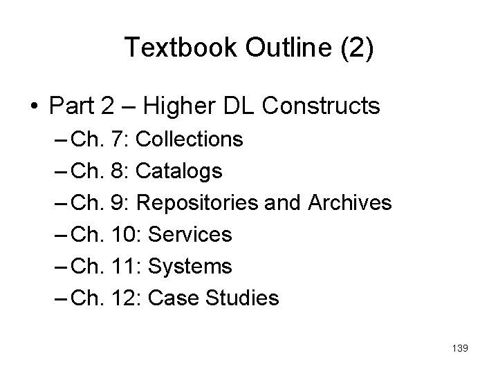 Textbook Outline (2) • Part 2 – Higher DL Constructs – Ch. 7: Collections