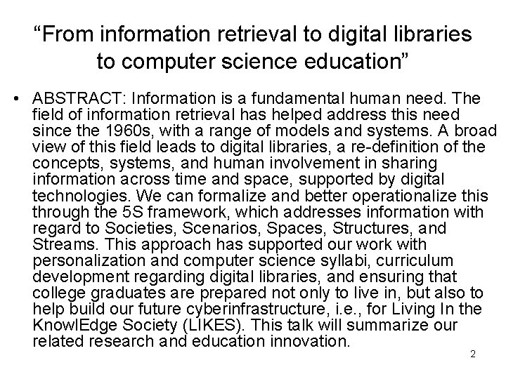 “From information retrieval to digital libraries to computer science education” • ABSTRACT: Information is