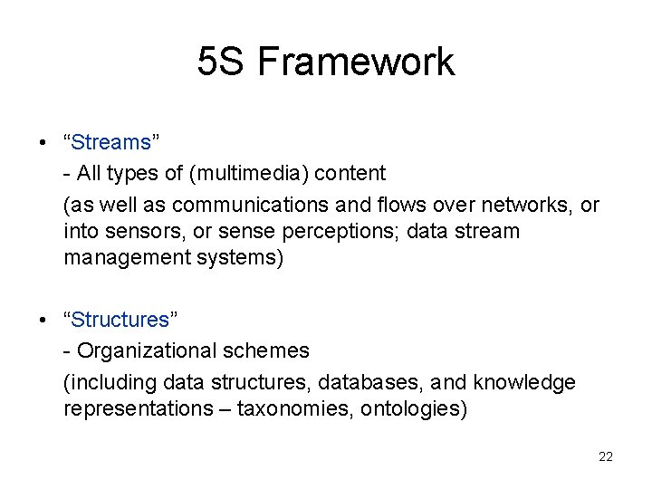 5 S Framework • “Streams” - All types of (multimedia) content (as well as