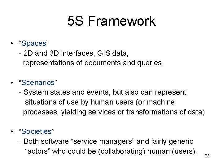 5 S Framework • “Spaces” - 2 D and 3 D interfaces, GIS data,