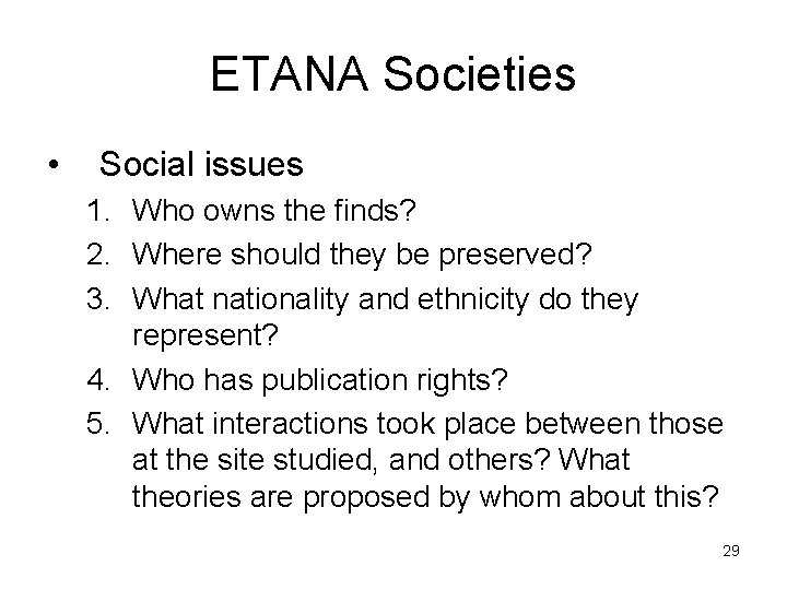 ETANA Societies • Social issues 1. Who owns the finds? 2. Where should they