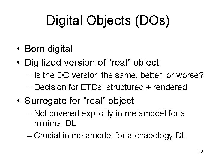 Digital Objects (DOs) • Born digital • Digitized version of “real” object – Is