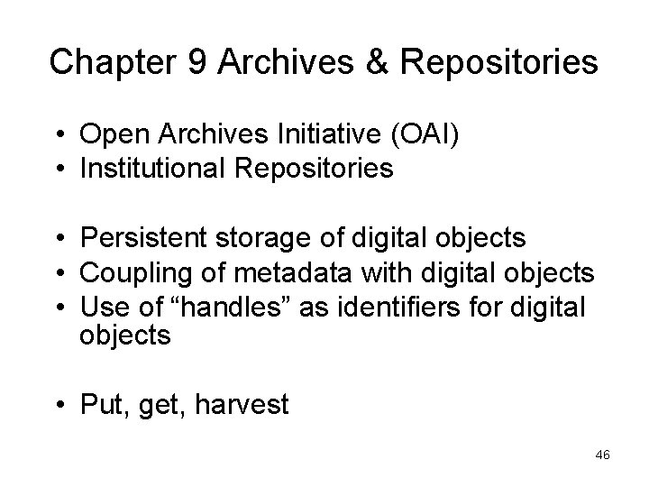 Chapter 9 Archives & Repositories • Open Archives Initiative (OAI) • Institutional Repositories •