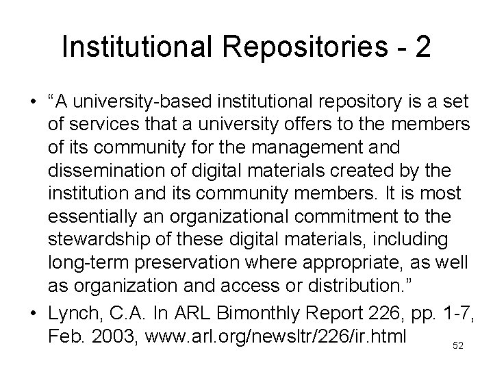 Institutional Repositories - 2 • “A university-based institutional repository is a set of services