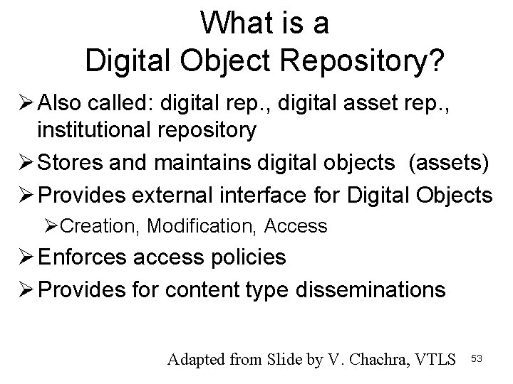 What is a Digital Object Repository? Ø Also called: digital rep. , digital asset