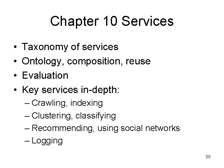 Chapter 10 Services • • Taxonomy of services Ontology, composition, reuse Evaluation Key services