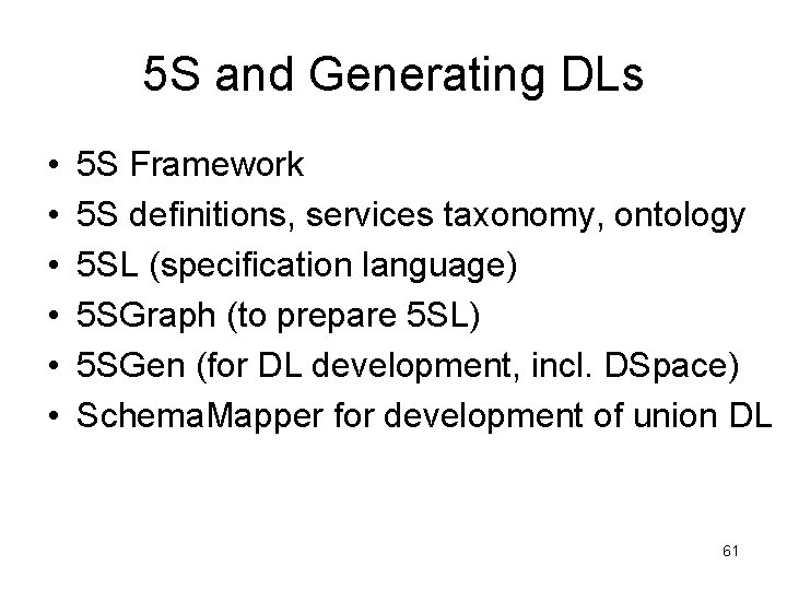 5 S and Generating DLs • • • 5 S Framework 5 S definitions,