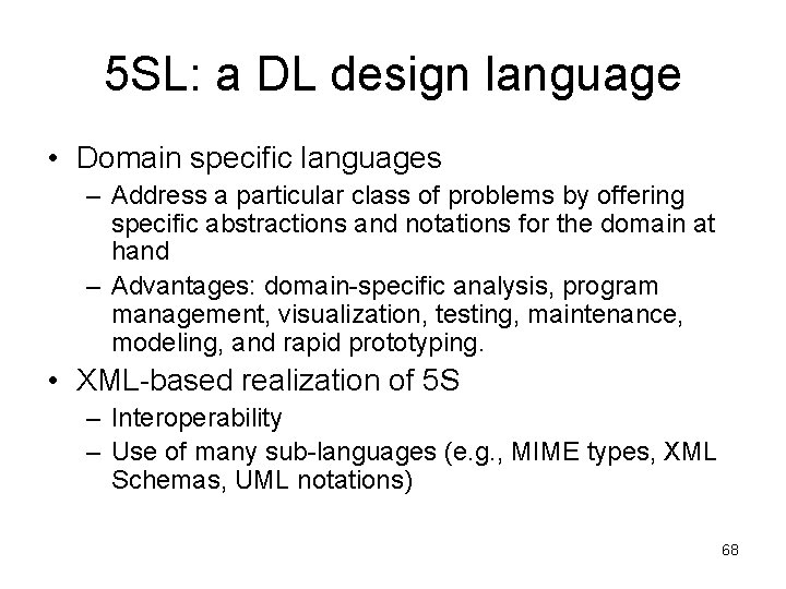 5 SL: a DL design language • Domain specific languages – Address a particular