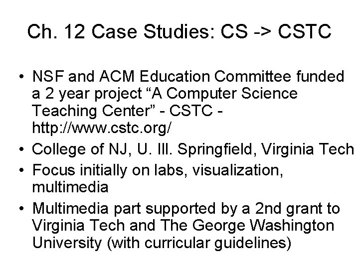 Ch. 12 Case Studies: CS -> CSTC • NSF and ACM Education Committee funded