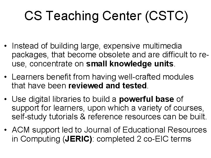 CS Teaching Center (CSTC) • Instead of building large, expensive multimedia packages, that become