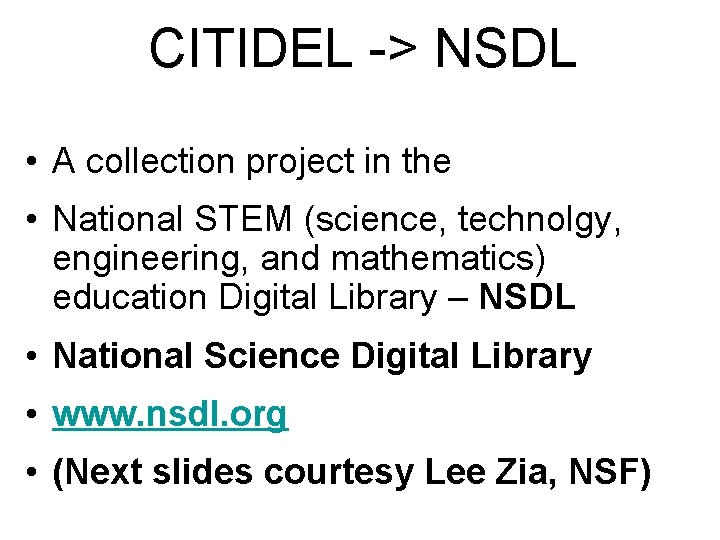 CITIDEL -> NSDL • A collection project in the • National STEM (science, technolgy,