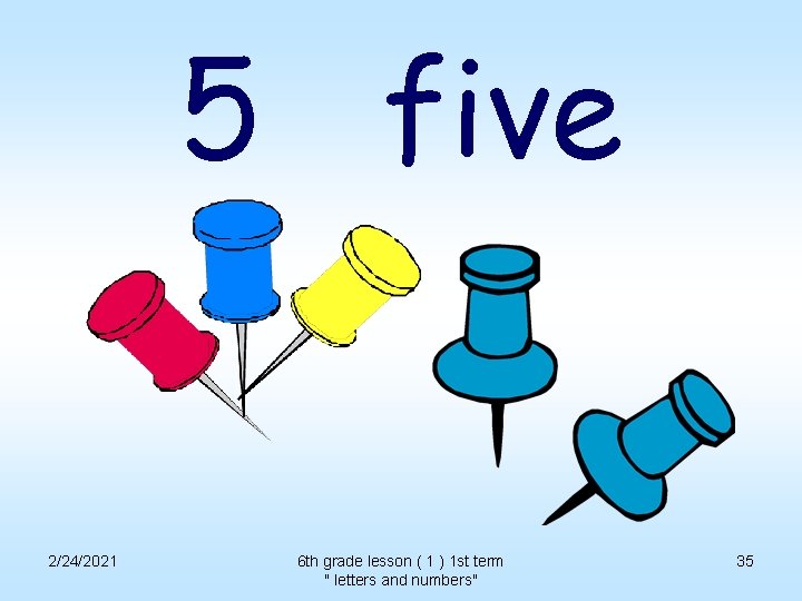 5 five 2/24/2021 6 th grade lesson ( 1 ) 1 st term "