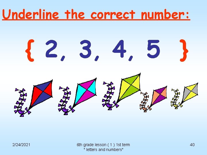 Underline the correct number: { 2, 3, 4, 5 } 2/24/2021 6 th grade