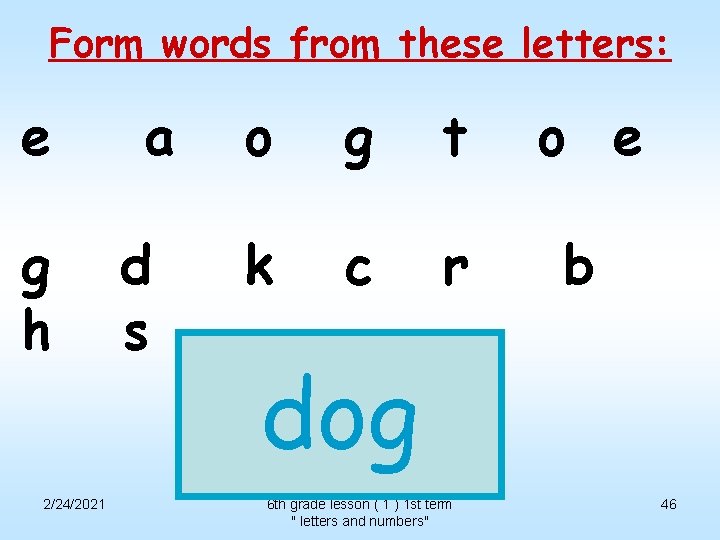 Form words from these letters: e g h 2/24/2021 a d s o g