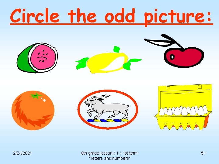 Circle the odd picture: 2/24/2021 6 th grade lesson ( 1 ) 1 st