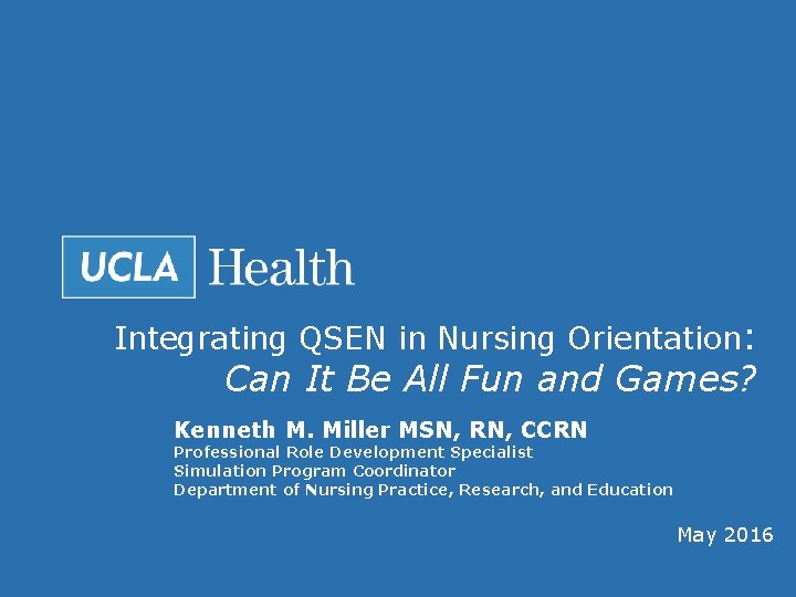  Integrating QSEN in Nursing Orientation: Can It Be All Fun and Games? Kenneth