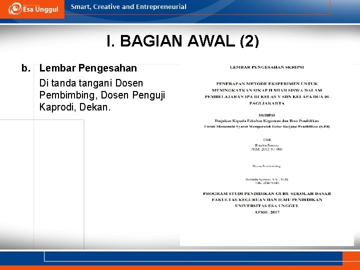 I. BAGIAN AWAL (2) b. Lembar Pengesahan Di tanda tangani Dosen Pembimbing, Dosen Penguji