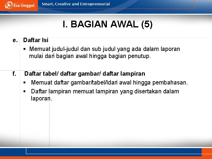 I. BAGIAN AWAL (5) e. Daftar Isi § Memuat judul-judul dan sub judul yang