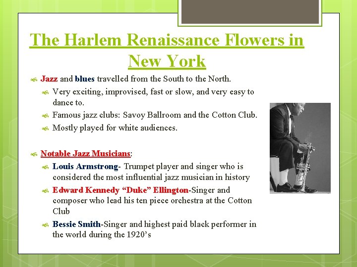 The Harlem Renaissance Flowers in New York Jazz and blues travelled from the South