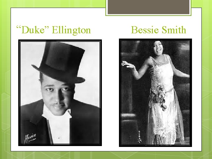 “Duke” Ellington Bessie Smith 