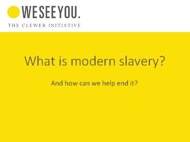 What is modern slavery? And how can we help end it? 
