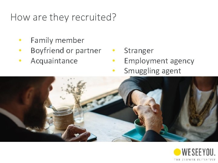 How are they recruited? • • • Family member Boyfriend or partner Acquaintance •