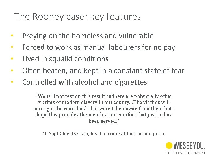 The Rooney case: key features • • • Preying on the homeless and vulnerable