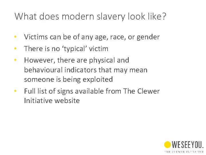 What does modern slavery look like? • Victims can be of any age, race,