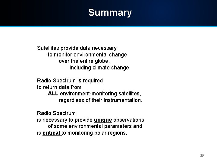 Summary Satellites provide data necessary to monitor environmental change over the entire globe, including