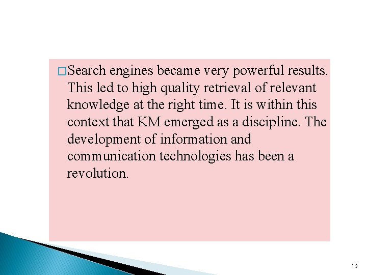 � Search engines became very powerful results. This led to high quality retrieval of