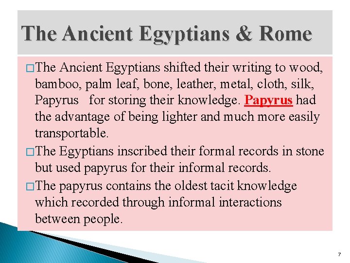 The Ancient Egyptians & Rome � The Ancient Egyptians shifted their writing to wood,