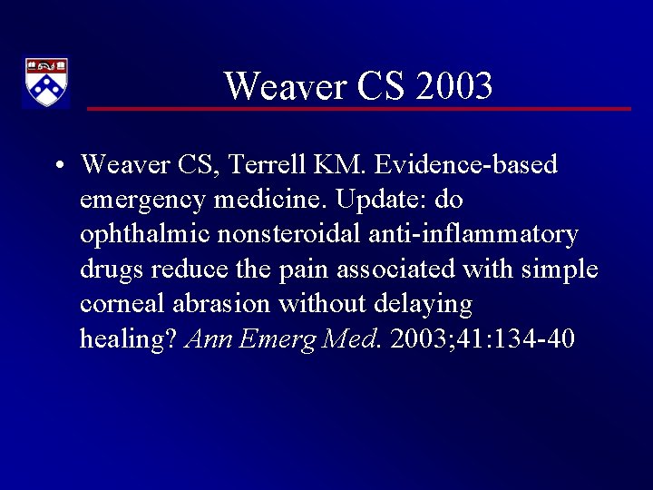 Weaver CS 2003 • Weaver CS, Terrell KM. Evidence-based emergency medicine. Update: do ophthalmic