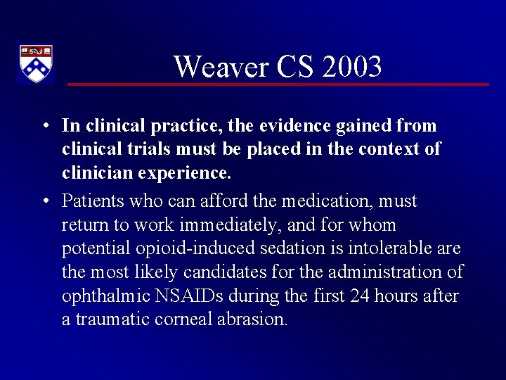 Weaver CS 2003 • In clinical practice, the evidence gained from clinical trials must