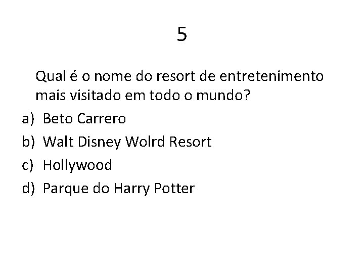 5 Qual é o nome do resort de entretenimento mais visitado em todo o