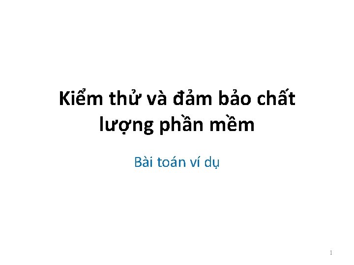 Kiểm thử và đảm bảo chất lượng phần mềm Bài toán ví dụ 1