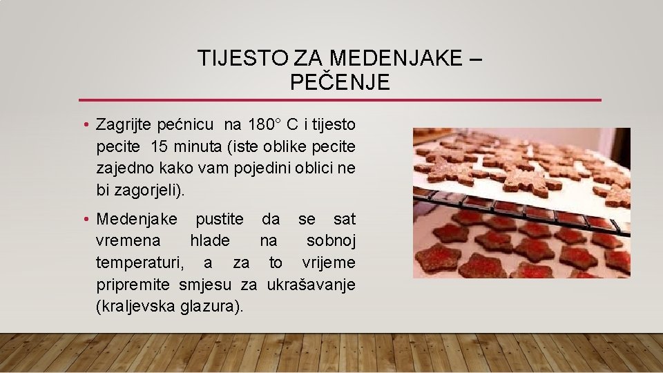 TIJESTO ZA MEDENJAKE – PEČENJE • Zagrijte pećnicu na 180° C i tijesto pecite