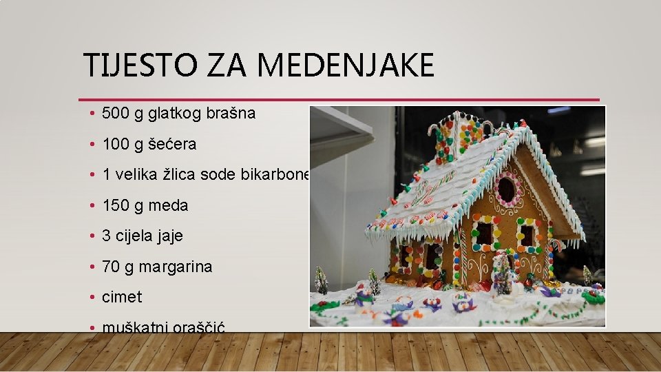 TIJESTO ZA MEDENJAKE • 500 g glatkog brašna • 100 g šećera • 1