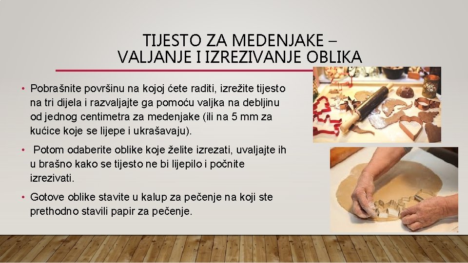 TIJESTO ZA MEDENJAKE – VALJANJE I IZREZIVANJE OBLIKA • Pobrašnite površinu na kojoj ćete