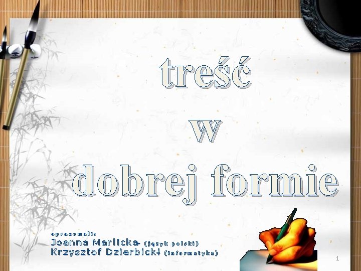 treść w dobrej formie opracowali: J o a n n a M a r